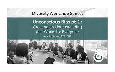 Unconscious Bias: Creating an Understanding that Works for Everyone (Part 2)
