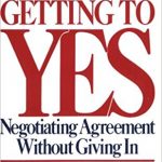 Getting to Yes : Negotiating Agreement Without Giving In