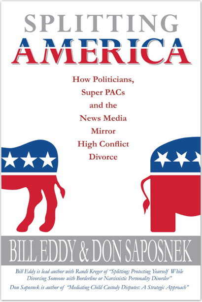 Book Review: Bill Eddy and Don Saposnek’s SPLITTING AMERICA: How Politicians, Super PACs and the News Media Mirror High Conflict Divorce